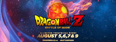 Zenkai battle and has been released in the summer of 2015 and it was originally dragon ball: Dragon Ball Z Battle Of Gods Blasts Into North American Movie Theaters This August