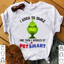 Grinch I Used To Smile And Then I Worked At Petsmart Shirt