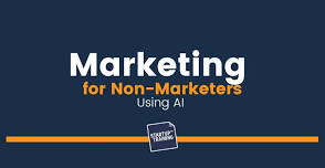 Session 1: Marketing for Non-Marketers Using AI