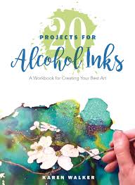 20 Projects For Alcohol Inks A Workbook For Creating Your