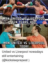 Liverpool need to beat united to regain first place and a thrashing for our rivals at anfield would do nicely. Man Unitedeng Liverpool Man United Vs Liveapool Today United Vs Liverpool Nowadays Still Entertaining Soccer Meme On Me Me