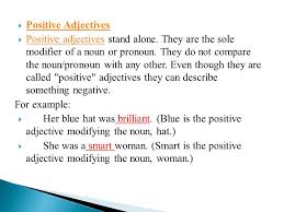 It is used in the same way as any other adjective Positive Positive Comparative Comparative Superlative Superlative Ppt Download