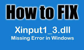 how to fix xinput1 3 dll missing error