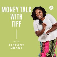 money talk with tiff podcast learn