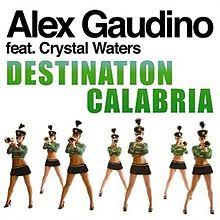The track is a mashup, taking the instrumental from rune's calabria and the vocals from alex gaudino's and crystal waters'. Destination Calabria Wikipedia