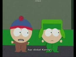 In the game fallout, which was released the same year south park premiered, in 1997 after a while, the kenny dies every episode and stan and kyle say, 'oh my god! South Park Kenny Dies Season 2 Episode 8 Youtube