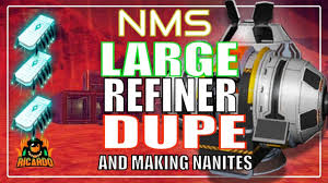 No Mans Sky Large Refiner Duping And Making Nanites Still Works
