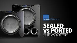 sealed vs ported subwoofers svs