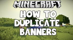 how to duplicate banners in minecraft