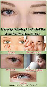 If eye twitching seems to be lasting for a long time or is becoming particularly bothersome, dr. Is Your Eye Twitching A Lot What This Means And What Can Be Done Beautyzoomin Eye Twitching Right Eye Twitching What Causes Eye Twitches