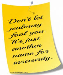 Don T Let Jealousy Fool You It S Just Another Name For Insecurity