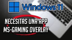 ms gamingoverlay en windows 11