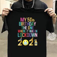 Voot live streaming lockdown ki love story25th january 2021. My 50th Birthday The One Where It Was In Lockdown 2021 Shirt