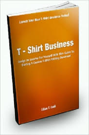 Choose a name that reflects your business but won't limit you if you grow. T Shirt Business Design An Income For Yourself With This Guide To Starting A Custom T Shirt Printing Business By Lillian T Cook Nook Book Ebook Barnes Noble