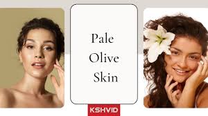 pale olive skin decoded 7 signs you