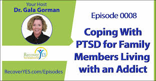 0008 coping with ptsd for family members living with an addict