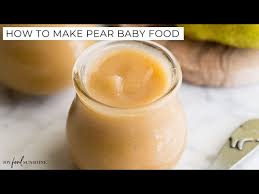 how to make pear baby food you