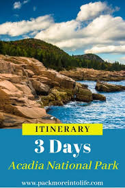 The Best 3 Day Itinerary Acadia National Park Pack More