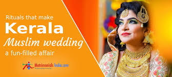 rituals that make kerala muslim wedding