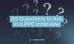 50 ppc interview questions to ask an in