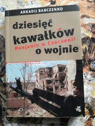 Dziesięć kawałków o wojnie. Rosjanin w Czeczenii - 8820459498 - oficjalne  archiwum Allegro