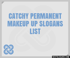 100 catchy permanent makeup up slogans