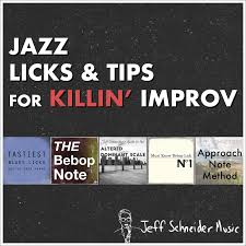 Jazz Licks Tips For Killin Improv Jeff Schneider Music