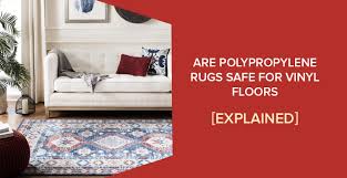 are polypropylene rugs safe for vinyl