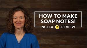 How To Make Soap Notes Easy Nclex Rn Review 2019