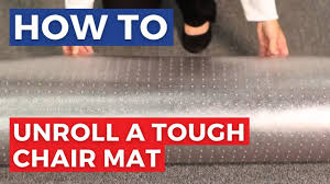 how to unroll a tough office chair mat
