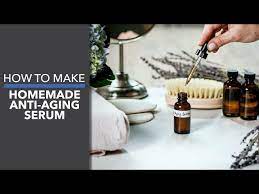 homemade anti aging serum you