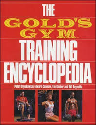 the gold s gym training encyclopedia by
