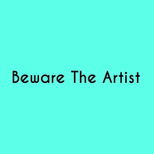 Beware the Artist