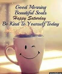 Happy and funny saturday quotes. Coffee And Kindness Good Morning Quotes Saturday Quotes Funny Morning Love Quotes
