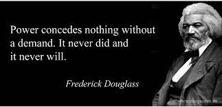 Twitter 上的 Douglas I. Oliver:"“Power concedes nothing without demand. Find out what people will submit to, and there you find the exact amount of injustice which will be imposed upon them until