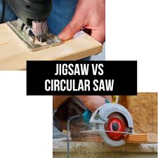 jigsaw vs circular saw what s the