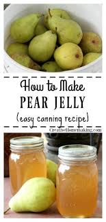 canning pear jelly creative homemaking