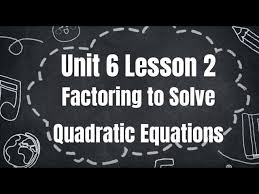 Algebra 1 Unit 6 Lesson 2 Factoring