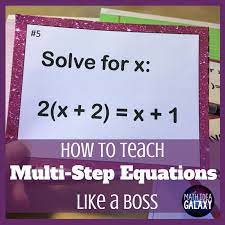 How To Teach Multi Step Equations Like