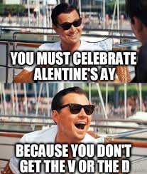 For those who have their beloved significant other, this day is happy valentines day. 65 Best Valentines Day Memes For You