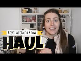 royal adelaide show haul you