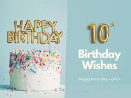 happy 10th birthday unique wishes for