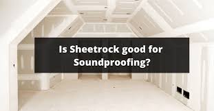 Is Sheetrock Good For Soundproofing
