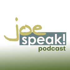 Joe Speak! Podcast