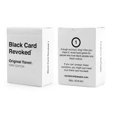 Potentially having your black card revoked for doing things, watching things, saying things or participating in things that jokingly warrant your acceptance into the culture to be up for debate. China Best Selling Black Card Revoked Original Flavor Card Game China Card Game And Board Game Price