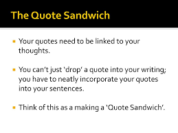 The quote sandwich adapted from they say i say pp 41. The Quote Sandwich Ppt Download