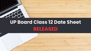 up board exam date 2024 cl 12 out