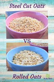 steel cut oats vs rolled oats in the