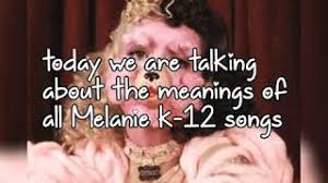 melanie martinez k 12 songs meanings
