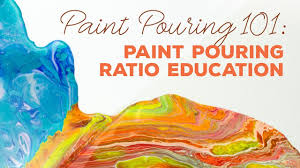 Paint Pouring 101 Pouring Medium To Paint Ratios